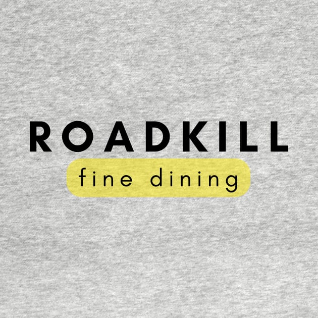 Roadkill fine dining by C-Dogg